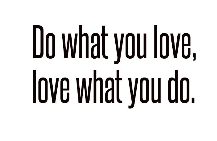 Do what you 